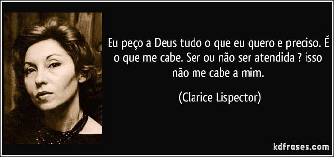 frase-eu-peco-a-deus-tudo-o-que-eu-quero-e-preciso-e-o-que-me-cabe-ser-ou-nao-ser-atendida-isso-clarice-lispector-98837